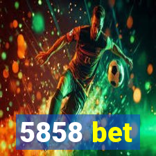 5858 bet